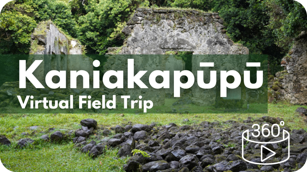 Kaniakapūpū Virtual Field Trip